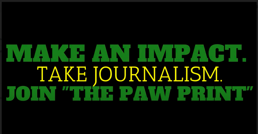 Make An Impact. Take Journalism. Join "The Paw Print."